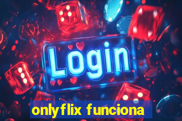 onlyflix funciona